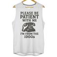 Please Be Patient With Me I'm From The 1900s Funny Premium Tri-Blend Unisex Tank Top Please Be Patient With Me I'm From The 1900s Funny Premium Tri-Blend Unisex Tank Top