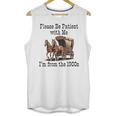 Please Be Patient With Me I'm From The 1900s Horse Wagon 90s Unisex Tank Top Please Be Patient With Me I'm From The 1900s Horse Wagon 90s Unisex Tank Top