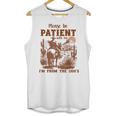 Please Be Patient With Me I'm From The 1900s Quote Unisex Tank Top