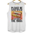 Please Be Patient With Me I'm From The 1900s Retro Birthday Unisex Tank Top