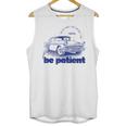Please Be Patient With Me I'm From The 1900s Vintage Car Unisex Tank Top Please Be Patient With Me I'm From The 1900s Vintage Car Unisex Tank Top