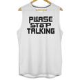 Please Stop Talking Sarcastic Introvert Humor Unisex Tank Top Please Stop Talking Sarcastic Introvert Humor Unisex Tank Top