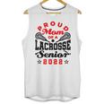 Proud Mom Of a Lacrosse Senior 2022 Graduation Unisex Tank Top