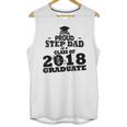 Proud Step Dad Of A Class Of 2018 Tee Graduate Graduation Z1 Unisex Tank Top