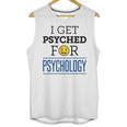 I Get Psyched For Psychology Psychologist Graduation Unisex Tank Top