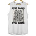 Read Books Stay Weird Book Lover Joke Introvert Reading Unisex Tank Top Read Books Stay Weird Book Lover Joke Introvert Reading Unisex Tank Top