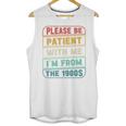 Retro Humor Please Be Patient With Me I'm From The 1900s Premium Unisex Tank Top Retro Humor Please Be Patient With Me I'm From The 1900s Premium Unisex Tank Top