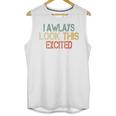 Sarcasm I Always Look This Excited Cool Introvert Unisex Tank Top Sarcasm I Always Look This Excited Cool Introvert Unisex Tank Top