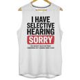 Sarcastic Sayings Introvert I Have Selective Hearing Unisex Tank Top Sarcastic Sayings Introvert I Have Selective Hearing Unisex Tank Top