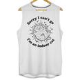 Sorry I Can't Go I'm An Indoor Cat Quote Introvert Unisex Tank Top Sorry I Can't Go I'm An Indoor Cat Quote Introvert Unisex Tank Top