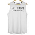 Sorry I’m Late I Didn’t Want To Come Introvert Humor Unisex Tank Top Sorry I’m Late I Didn’t Want To Come Introvert Humor Unisex Tank Top