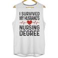I Survived My Husband's Nursing Degree School Graduation Unisex Tank Top