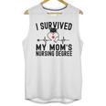 I Survived My Mom's Nursing Degree Nursing School Graduation Unisex Tank Top