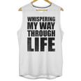 Whispering My Way Through Life Sayings For Introverts Unisex Tank Top Whispering My Way Through Life Sayings For Introverts Unisex Tank Top