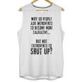 Why Do People Ask Introverts To Become More Talkative Unisex Tank Top Why Do People Ask Introverts To Become More Talkative Unisex Tank Top
