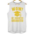 Wow Daughter Graduated Mom Dad Of A Senior Graduation Unisex Tank Top