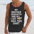 My Brother Graduated Class Of 2025 Graduation Unisex Tank Top