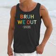 Bruh We Out Seniors Graduation Senior Graduate Unisex Tank Top