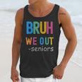 Bruh We Out Seniors Senior Year Back To School Graduation Unisex Tank Top