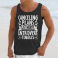 Canceling Plans Last Minute Introvert Tingles Alone Time Unisex Tank Top Canceling Plans Last Minute Introvert Tingles Alone Time Unisex Tank Top