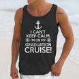 I Can't Keep Calm Graduation Cruise Unisex Tank Top