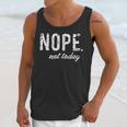 Cute Nope Not Today Casual Women Quote Introvert Unisex Tank Top Cute Nope Not Today Casual Women Quote Introvert Unisex Tank Top