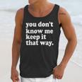 You Don’t Know Me Keep It That Way Sarcastic Introvert Meme Unisex Tank Top