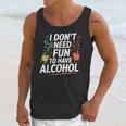 I Don't Need Fun To Have Alcohol Introvert Party Drink Unisex Tank Top