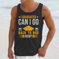 I Graduated Can I Go Back To Bed Now Graduation College Unisex Tank Top