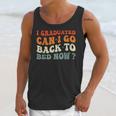Groovy I Graduated Can I Go Back To Bed Now Graduation Unisex Tank Top