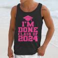 I'm Done Class Of 2024 Pink Girls Women Graduation Unisex Tank Top