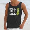 I'm Kind Of a Big Dill Graduation Shirt Unisex Tank Top