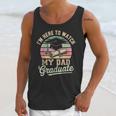 I'm Here To Watch My Dad Graduated 2025 Graduation Unisex Tank Top