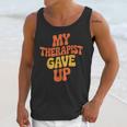 Introvert Humor My Therapist Gave Up Sarcastic Unisex Tank Top Introvert Humor My Therapist Gave Up Sarcastic Unisex Tank Top