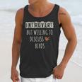 Introvert But Willing To Discuss Birds Bird Watching Birding Unisex Tank Top