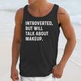 Introverted But Will Talk About Makeup Vlogger Blogger Vlog Unisex Tank Top Introverted But Will Talk About Makeup Vlogger Blogger Vlog Unisex Tank Top