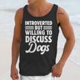 Introverted But Willing To Discuss Dogs Introverts Unisex Tank Top