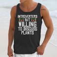 Introverted But Willing To Discuss Plants Gardening Unisex Tank Top Introverted But Willing To Discuss Plants Gardening Unisex Tank Top