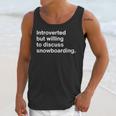 Introverted But Willing To Discuss Snowboarding Introverts Unisex Tank Top
