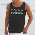 It's Too Peopley Graphic Novelty Introvert Saying Unisex Tank Top It's Too Peopley Graphic Novelty Introvert Saying Unisex Tank Top