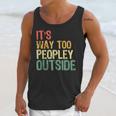 It's Way Too Peopley Outside Introvert Sarcastic Vintage Unisex Tank Top It's Way Too Peopley Outside Introvert Sarcastic Vintage Unisex Tank Top
