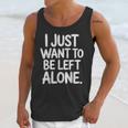 I Just Want To Be Left Alone Antisocial Introvert Peace Unisex Tank Top