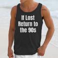 If Lost Return To The 90s Retro Throwback Nostalgia Apparel Unisex Tank Top