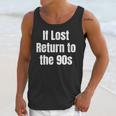If Lost Return To The 90s Retro Throwback Nostalgia Apparel Unisex Tank Top