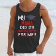 My MAMA Did It And She Did It For Me Graduation Nurse Unisex Tank Top