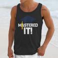 Mastered ItShirt Graduation Men Graduate Unisex Tank Top