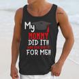 My MOMMY Did It Graduation Shirt Of Kids Nurse Graduation Unisex Tank Top