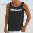I Get Nervous Around Girls Shy Anti-Social Introvert Unisex Tank Top