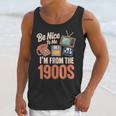 Be Nice To Me I'm From The 1900s Unisex Tank Top
