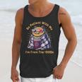 Be Patient I'm From The 1900s 1980s Gen X Millenial Unisex Tank Top Be Patient I'm From The 1900s 1980s Gen X Millenial Unisex Tank Top